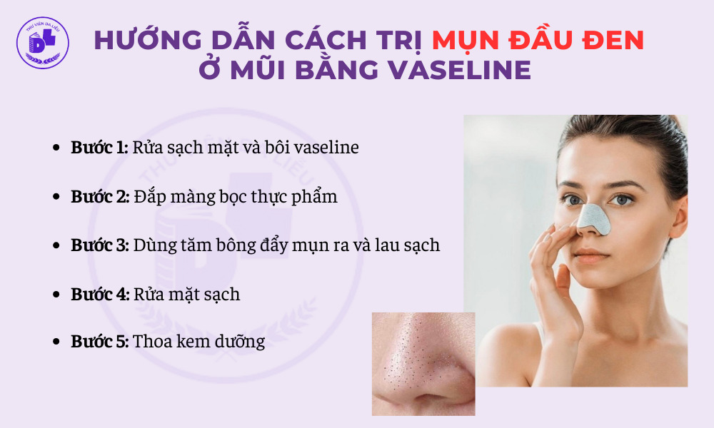 Hướng dẫn cách trị mụn đầu đen ở mũi bằng vaseline